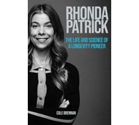 Rhonda Patrick: The Life and Science of a Longevity Pioneer