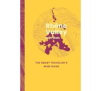 RhOne Valley : The Smart Traveller's Wine Guide /anglais