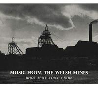 Rhos Male Voice Choir - Music From The Welsh Mines