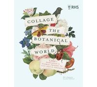 RHS Collage the Botanical World: 1,000+ Fantastic & Floral Images to Cut Out & Collage