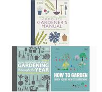 RHS Complete Gardener's Manual, RHS Gardening Through the Year & RHS How To Garden When You're New To Gardening 3 Books Collection Set