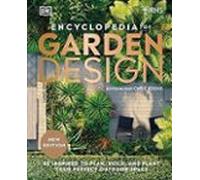Rhs Encyclopedia Of Garden Design: Be Inspired To Plan Build And Plant