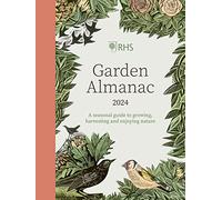 RHS Garden Almanac 2024: A seasonal guide to growing, harvesting and enjoying nature