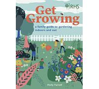 RHS: Get Growing: A Family Guide to Gardening Inside and Out