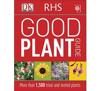 RHS Good Plant Guide: More than 1,500 Tried-and-Tested Plants