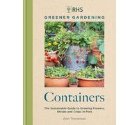 RHS greener gardening: containers : the sustainable guide to growing flowers, shrubs and crops in pots