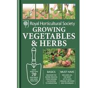RHS Handbook: Growing Vegetables and Herbs: Simple steps for success (Royal Horticultural Society Handbooks)