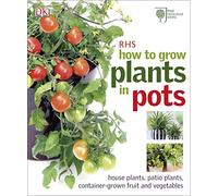 RHS How to Grow Plants in Pots