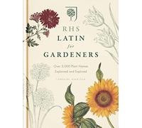 RHS Latin for Gardeners: Over 3,000 Plant Names Explained and Explored