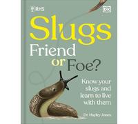 RHS Slugs: Friend or Foe?: Know Your Slugs and Learn to Live With Them