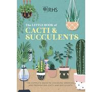 RHS The Little Book of Cacti & Succulents: The complete guide to choosing, growing and displaying