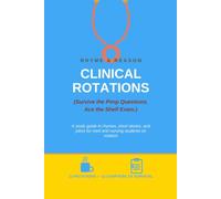Rhyme and Reason Clinical Rotations: A study guid in rhymes, stories, jokes, and more for Med and Nursing students (The Rhyme and Reason Guide)
