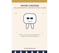 Rhyme and Reason College Dental School Study Guide: Rhymes, Jokes, Acronyms, Acrostics, Quizzes and More (The Rhyme and Reason Guide)