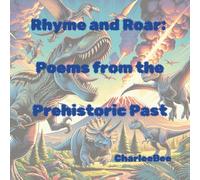 Rhyme and Roar: Poems from the Prehistoric Past: Fun Rhyming Dinosaur Poems That Teach Poetry for Kids Ages 5-8