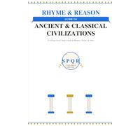 Rhyme & Reason Guide to Ancient & Classical Civilization: A College lLevel Guide in Rhymes, Short Stories, Acrostics and Jokes (The Rhyme and Reason Guide)