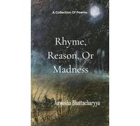 Rhyme, Reason, or Madness A Collection of Poetry from imagination and lived experience of a Therapist