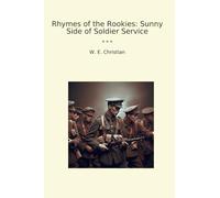 Rhymes of the Rookies: Sunny Side of Soldier Service (Classic Books)