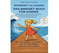 RHYMESET® by Claudia Das Mindset-Buch für Kinder: Geschichten, Affirmationen, Gedichte und Fantasiereisen für ein positives Mindset