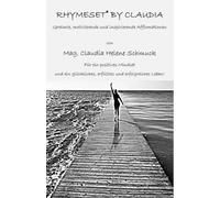 RHYMESET® BY CLAUDIA: Gereimte, motivierende und inspirierende Affirmationen von Mag. Claudia Schmuck - Für ein positives Mindset und ein glückliches, erfülltes und erfolgreiches Leben!