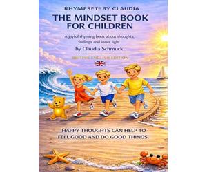 RHYMESET® BY CLAUDIA - THE MINDSET BOOK FOR CHILDREN: A joyful rhyming book about thoughts, feelings and inner light by Claudia Schmuck - British English Edition