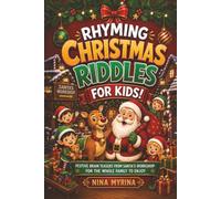 Rhyming Christmas Riddles For Kids!: Festive Brain Teasers From Santa's Workshop For The Whole Family To Enjoy, Ages 6+
