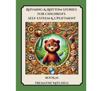 Rhyming & Rhythm Stories For Children's Self-Esteem & Upliftment (BOOK 10) (Rhyming Stories For Kids)