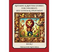 Rhyming & Rhythm Stories For Children's Self-Esteem & Upliftment (BOOK 7) (Rhyming Stories For Kids)