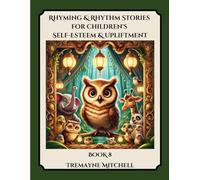 Rhyming & Rhythm Stories For Children's Self-Esteem & Upliftment (BOOK 8) (Rhyming Stories For Kids)