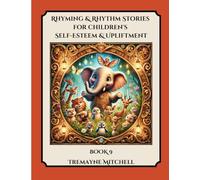 Rhyming & Rhythm Stories For Children's Self-Esteem & Upliftment (BOOK 9) (Rhyming Stories For Kids)