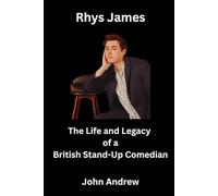 Rhys James: The Life and Legacy of a British Stand-Up Comedian
