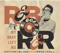 Rhythm & Blues Goes Rock & Roll 1-My Baby Left Me