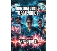 Rhythm Doctor Game Guide: Master Syncopation, Survive Act 2's Wall, and Achieve S Ranks