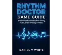 Rhythm Doctor Game Guide: The Complete Handbook for Timing, Music, and Gameplay Success