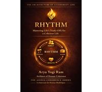 RHYTHM: Mastering Life’s Trade-Offs for a Coherent Life (AIONIA LIVE WELL)