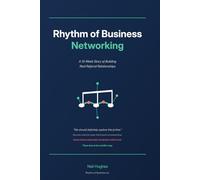 Rhythm of Business Networking: A 12-Week Story of Building Real Referral Relationships