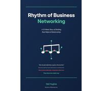 Rhythm of Business Networking: A 12-Week Story of Building Real Referral Relationships