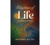 Rhythm of Life: A Collection of Poetry