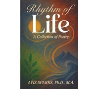 Rhythm of Life: A Collection of Poetry