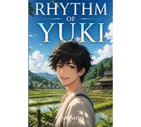 RHYTHM OF YUKI: Band 1: Der Junge vom Reisfeld