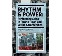 Rhythm & Power: Performing Salsa in Puerto Rican and Latino Communities
