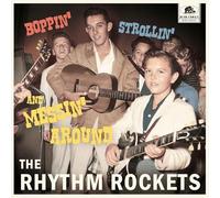RHYTHM ROCKETS, THE - BOPPIN‘, STROLLIN‘ AND MESSIN‘ AROUND [Vinilo]