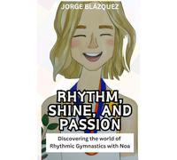 Rhythm, Shine, and Passion: Discovering the world of Rhythmic Gymnastics with Noa