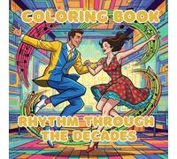 Rhythm Through the Decades: A Vintage Music and Dance Adult Coloring Book (Vintage Muses Collection : Timeless Eras, Classic Style, and Retro Elegance to Color)