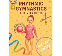 Rhythmic Gymnastics Activity Book For Kids:: The Ultimate RG-Themed Activity and Coloring Book | Perfect for RG Fans: Includes Word Searches, Story Mazes, Design Challenges, Coloring Pages, AND MORE!