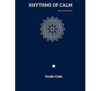 RHYTHMS OF CALM: Calm Is the Rhythm of Life