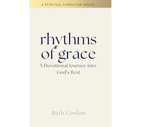 Rhythms of Grace: Discovering God in the Sacred Flow of Life (Spiritual Formation)