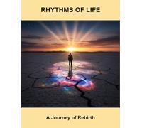 Rhythms Of Life: A Journey Of Rebirth