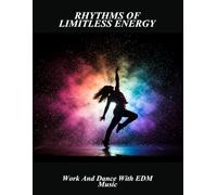 Rhythms Of Limitless Energy: Work And Dance With Edm Music