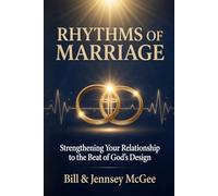 Rhythms of Marriage: Strengthening Your Relationship to the Beat of God's Design