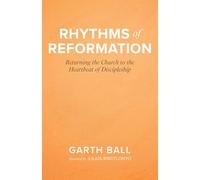 Rhythms of Reformation: Returning the Church to the Heartbeat of Discipleship